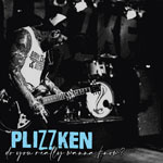 plizzken_doyoureally_150
