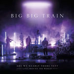 bigbigtrain_arewenearlythereyet_150
